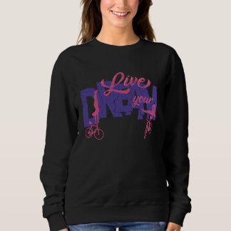 Artistic Cycling Cycling Live Your Dream Sweatshirt