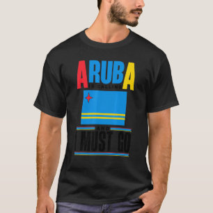 Aruba Aruban Aruba Flag Aruba ruft an und ich mein T-Shirt