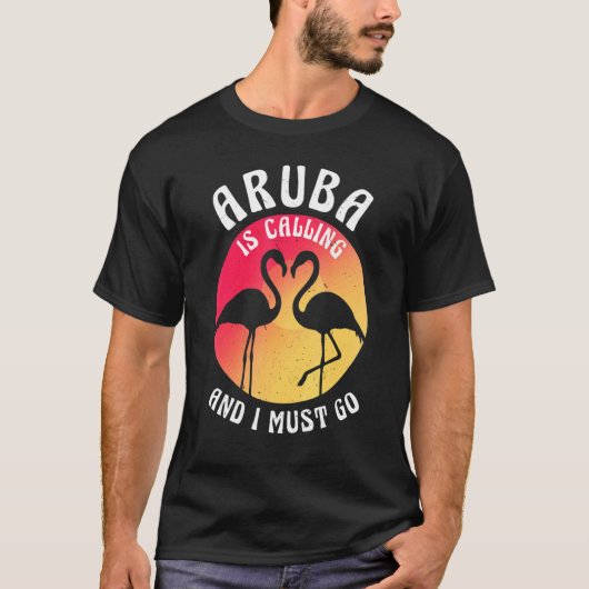 Aruba Island Is Calling And I Must Go Flamingos An T-Shirt (Vorderseite)