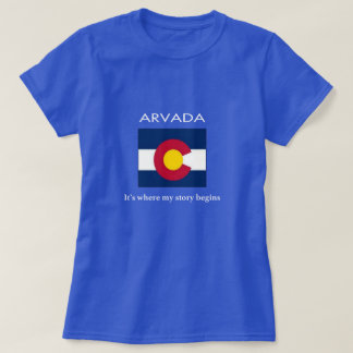 Arvada: Es ist, wo meine Geschichte anfängt T-Shirt