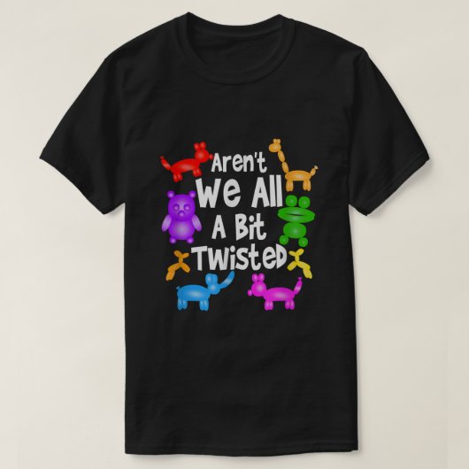 ArWe All A Bit Twisted Beruflich Balloon T T-Shirt (Design vorne)