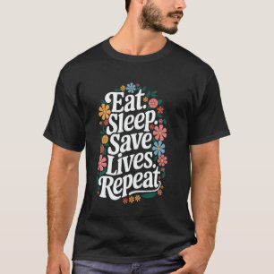 Arzt Essen. Schlafen. Leben retten. Wiederholen T-Shirt