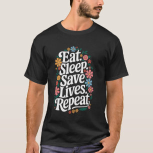 Arzt Essen. Schlafen. Leben retten. Wiederholen T-Shirt