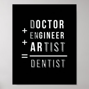 Arzt Ingenieur Künstler Zahnarzt Zitat Poster