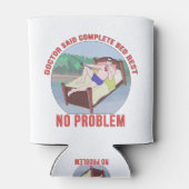 Arzt sagte, es gebe kein Problem mit der Erholung Dosenkühler (Rückseite)