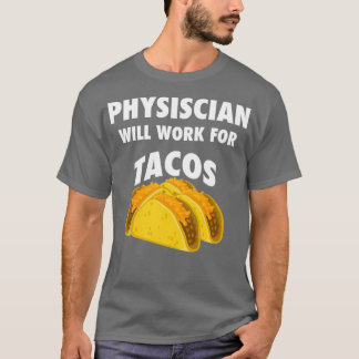 Arzt wird für Tacos arbeiten T-Shirt