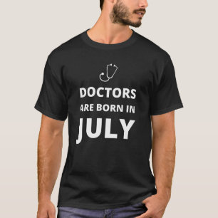 Ärzte sind im Juli geboren T-Shirt