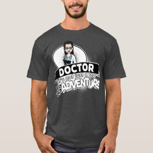 Ärztin Nicht eine Arbeit, sondern ein Abenteuer T-Shirt