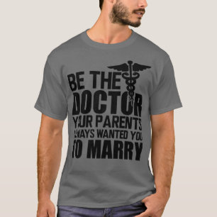 Ärztlicher Arzt Seien Sie Ihr Arzt, wenn Ihre Elte T-Shirt