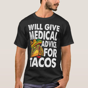 Ärztlicher Rat für Tacos Mexikanischer Cinco De Ma T-Shirt