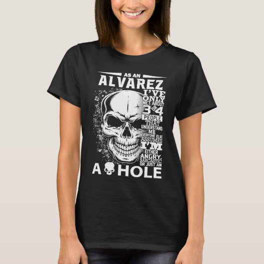 As a ALVAREZ I've only met about 3 4 people l4 T-Shirt (Vorderseite)