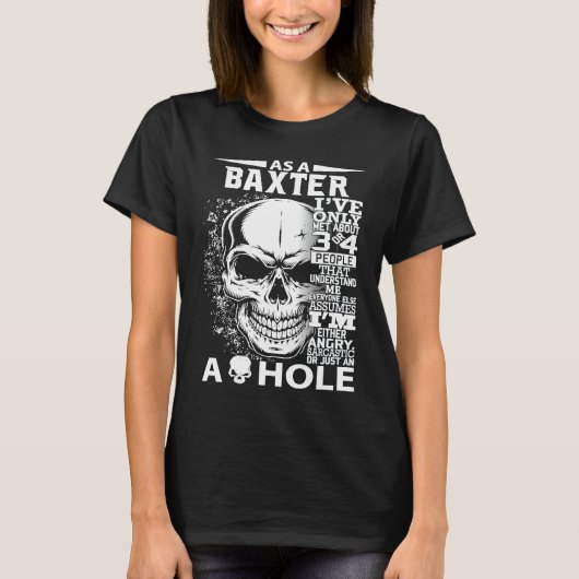As a BAXTER I've only met about 3 4 people l3 T-Shirt (Vorderseite)