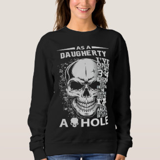 As a DAUGHERTY I've only met about 3 4 people l3 Sweatshirt