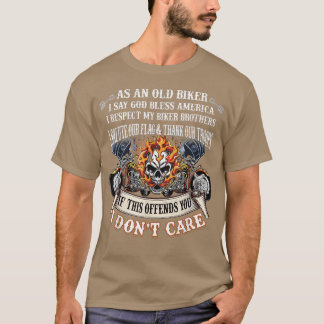 As An Old Biker - I Respect My Biker Brothers  T-Shirt