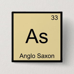 As - Anglo Saxon Funny Chemistry Element Symbol T Button