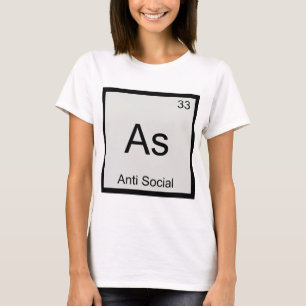 As - Anti Social Funny Chemistry Element Symbol T T-Shirt