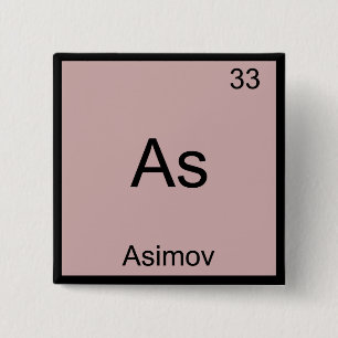 As - Asimov Lustiges Chemie-Element-Symbol-T-Shirt Button