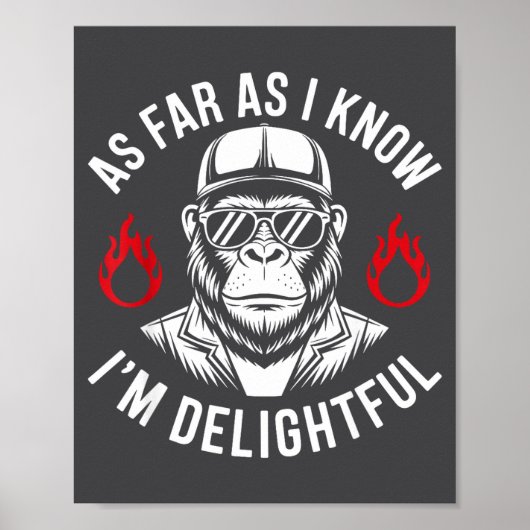 As Far As I Know I'm Delightful Funny Monkey Quote Poster (Vorne)