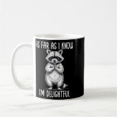 As Far As I Know I'm Delightful Raccoon  Kaffeetasse (Links)