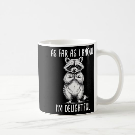 As Far As I Know I'm Delightful Raccoon Kaffeetasse (Rechts)