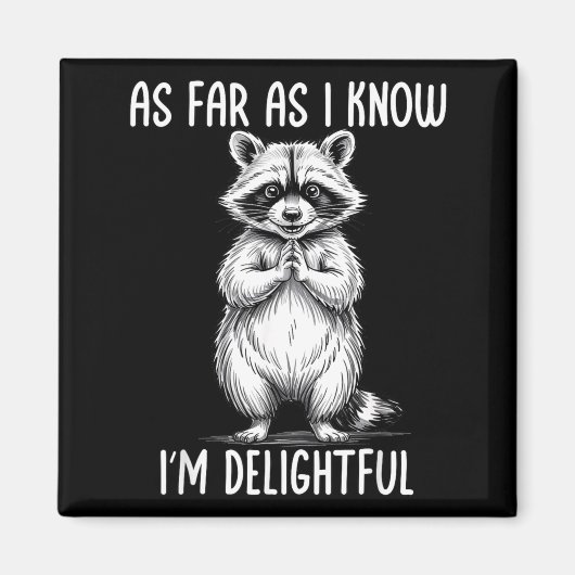 As Far As I Know I'm Delightful Raccoon Magnet (Vorne)
