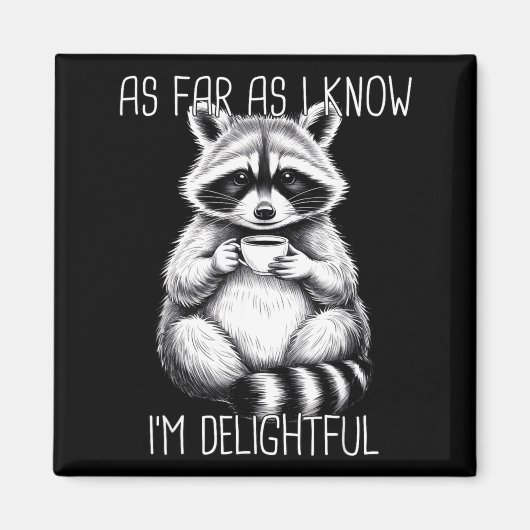 As Far As I Know I'm Delightful Raccoon Magnet (Vorne)