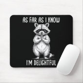 As Far As I Know I'm Delightful Raccoon  Mousepad (Mit Mouse)