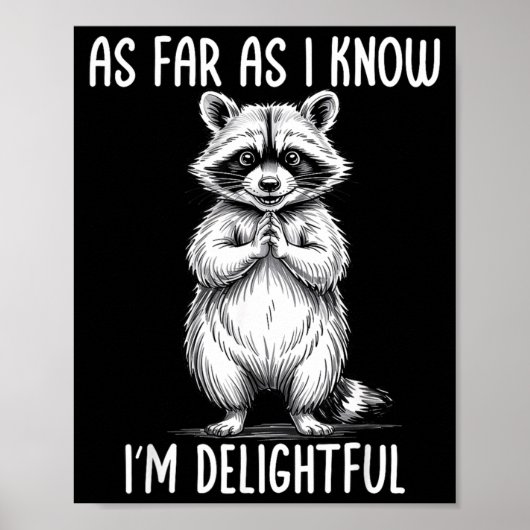 As Far As I Know I'm Delightful Raccoon  Poster (Vorne)
