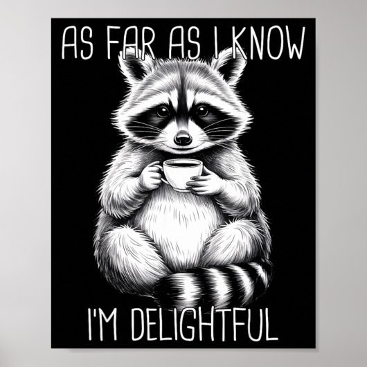 As Far As I Know I'm Delightful Raccoon Poster (Vorne)