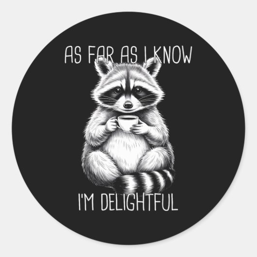 As Far As I Know I'm Delightful Raccoon Runder Aufkleber (Vorderseite)