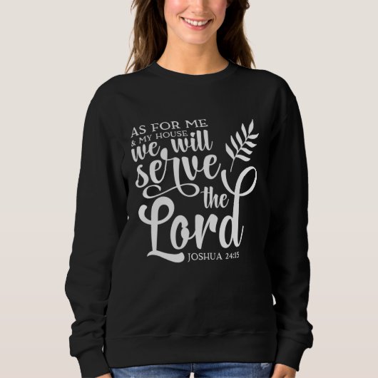 As For Me And My House Religious Belief Conviction Sweatshirt (Vorderseite)