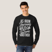 As Iron sharpens iron so one Person sharpens anoth T-Shirt (Vorne ganz)