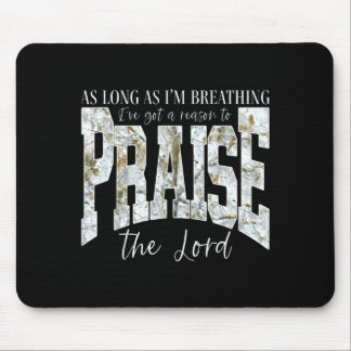 As Long As Breathing Got a Reason to Praise The Mousepad