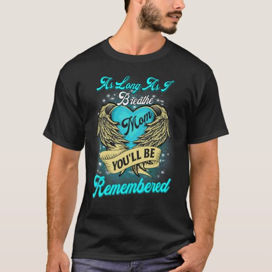 As Long As I Breathe My Mom You'll Be Remembered M T-Shirt (Vorderseite)
