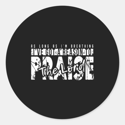 As Long As I'm Breathing Ive Got A Reason To Prais Runder Aufkleber (Vorderseite)