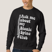 As Me About My Bionic Spine Club Spinal Fusion Spi Sweatshirt (Vorderseite)
