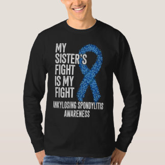 AS My Sister's Fight Is My Fight Ankylosing Spondy T-Shirt