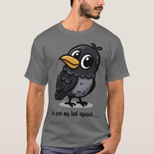 As Per My Last Squawk Charming Crow Design gift gi T-Shirt (Vorderseite)