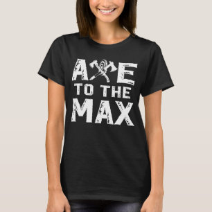 As to Max Throwing Axes Thrower Lumberjack Wo T-Shirt