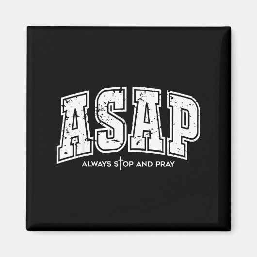 Asap Always Stop And Pray Christian Faith Easter Magnet (Vorne)