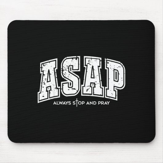 Asap Always Stop And Pray Christian Faith Easter Mousepad (Vorne)