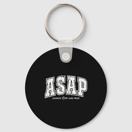 Asap Always Stop And Pray Christian Faith Easter Schlüsselanhänger (Vorderseite)