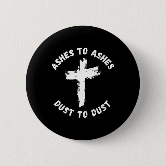 Asche auf Asche Staub zu betäuben Cross Bible Vers Button (Vorderseite)