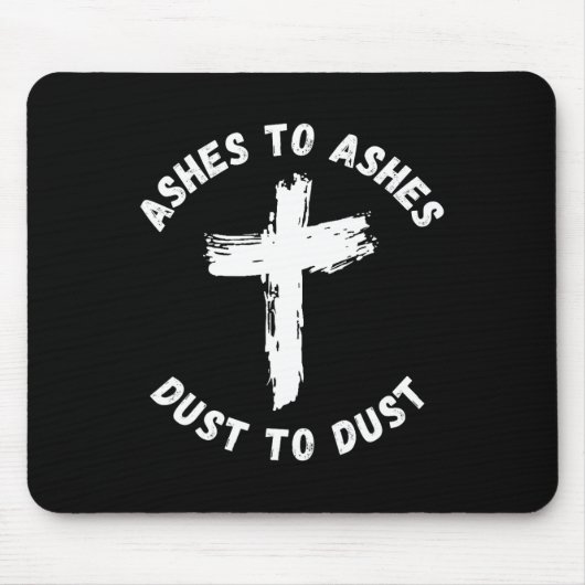 Asche auf Asche Staub zu betäuben Cross Bible Vers Mousepad (Vorne)