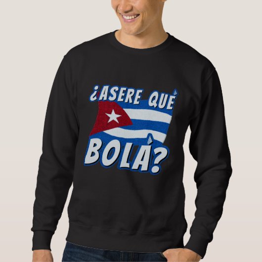 Asere Que Bola Cuban Havana Cuba Cuban Flag  Baseb Sweatshirt (Vorderseite)