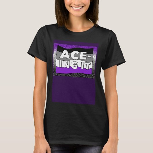 Asexual ACE ing IT Pride LGBTQ+ T-Shirt (Vorderseite)