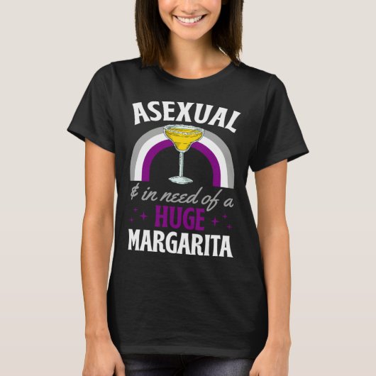 Asexual And In Need Of A Huge Margarita Asexual Pr T-Shirt (Vorderseite)