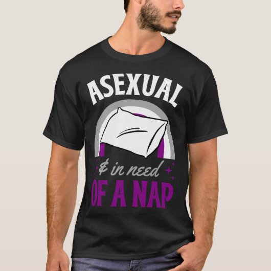 Asexual And In Need Of A Nap Asexual Pride Quote T-Shirt (Vorderseite)