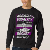 Asexual Equality Is Not Rocket Science Astronaut   Sweatshirt (Vorderseite)