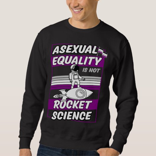 Asexual Equality Is Not Rocket Science Astronaut   Sweatshirt (Vorderseite)